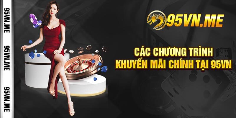 Các Chương Trình Khuyến Mãi Chính Tại 95vn