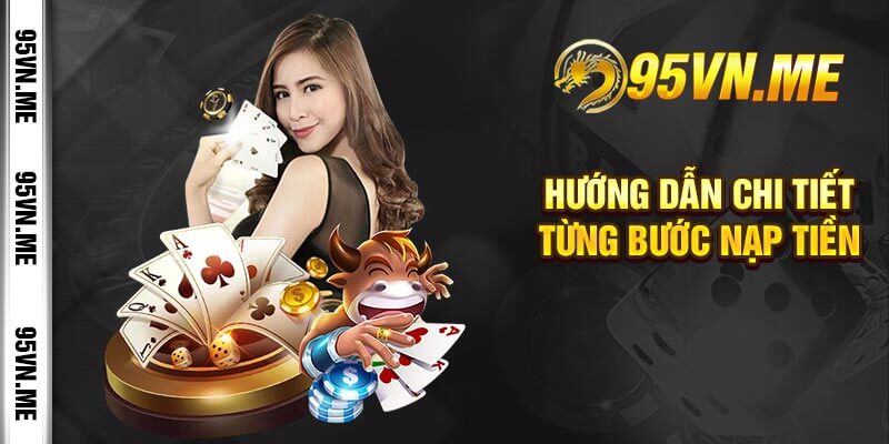 Hướng Dẫn Chi Tiết Từng Bước Nạp Tiền