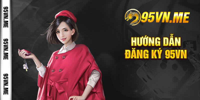 Hướng dẫn đăng ký 95vn